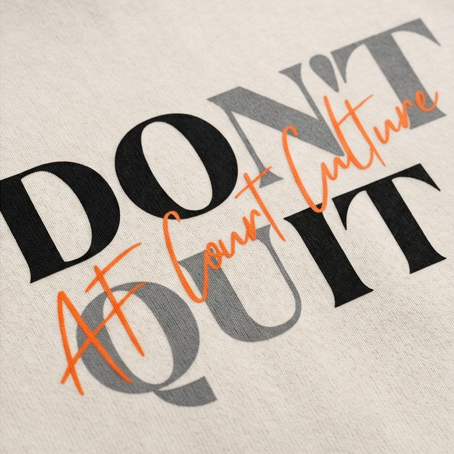 Text 'DON'T AT COURT CULTURE QUIT' on a beige background