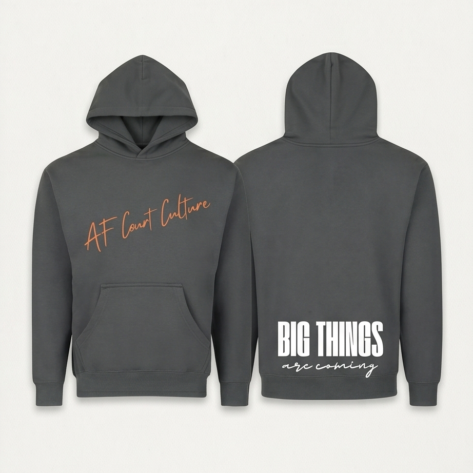 Gray hoodie with 'AF Court Culture' on the front and 'BIG THINGS are coming' on the back, on a light gray background.
